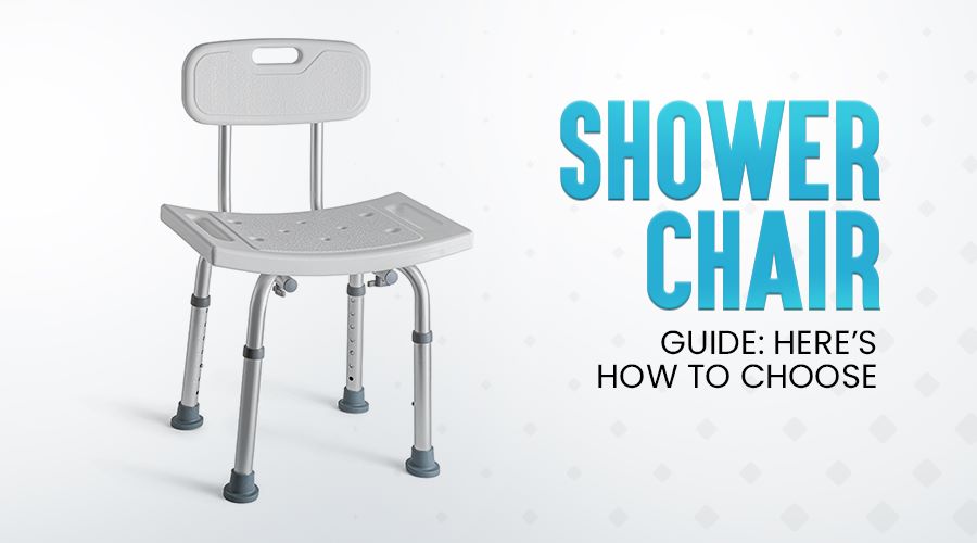 Shower Chair Guide: Here’s How to Choose