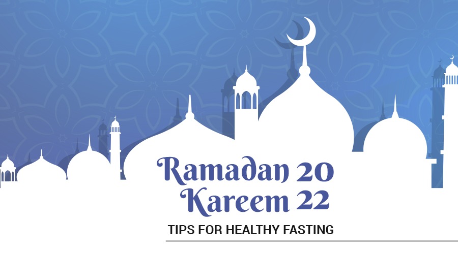 Ramadan Kareem 2022 - Tips For Healthy Fasting